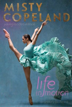 Life in motion by Misty Copeland