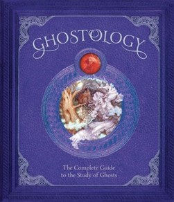 Ghostology by Dugald Steer