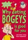 Why eating bogeys is good for you-- and other crazy facts ex by Mitchell Symons