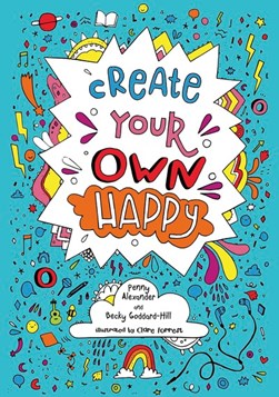 Create Your Own Happy by Penny Alexander