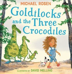 Goldilocks and the three crocodiles by Michael Rosen