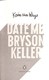 Date me, Bryson Keller by Kevin Van Whye