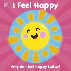 I Feel Happy Board Book by 