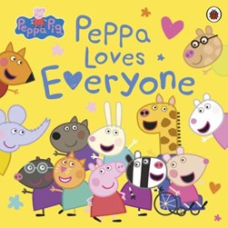 Peppa loves everyone by Lauren Holowaty