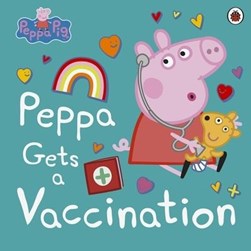 Peppa Pig Peppa Gets A Vaccination P/B by Lauren Holowaty