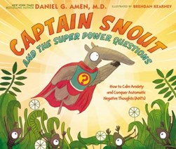 Captain Snout and the super power questions by Daniel G. Amen