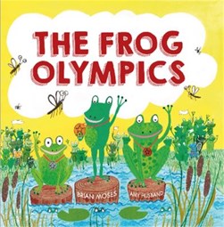 The Frog Olympics by Brian Moses