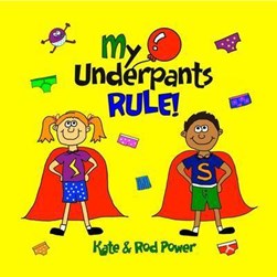 My Underpants Rule by Rod Power