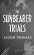 Sunbearer Trials P/B by Aiden Thomas