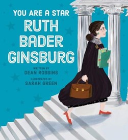 You are a star, Ruth Bader Ginsburg! by Dean Robbins