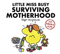 Little Miss Busy surviving motherhood by Sarah Daykin