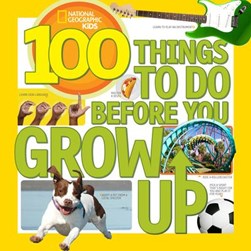 100 Things To Do Before You Grow Up by Lisa Gerry