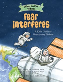 What to do when fear interferes by Claire A. B. Freeland