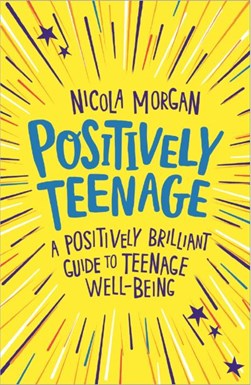 Positively teenage by Nicola Morgan