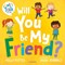 Will you be my friend? by Molly Potter