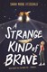 A strange kind of brave by Sarah Moore Fitzgerald