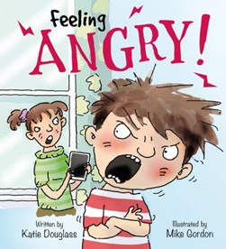 Feeling angry! by Katie Douglass