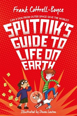 Sputniks Guide To Life On Earth P/B by Frank Cottrell Boyce
