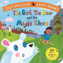 Girl the Bear and the Magic Shoes Board Book by Julia Donaldson