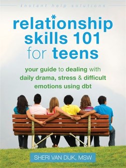 Relationship skills 101 for teens by Sheri Van Dijk