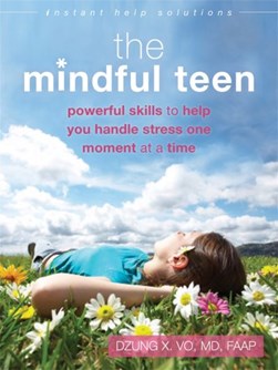 The mindful teen by Dzung X. Vo