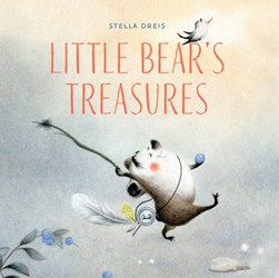 Little Bear's Treasures by Stella Dreis