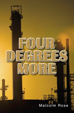 Four degrees more by Malcolm Rose