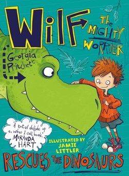 Wilf the Mighty Worrier rescues the dinosaurs by Georgia Pritchett