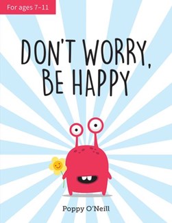 Don't worry, be happy by Poppy O'Neill