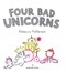 Four bad unicorns by Rebecca Patterson