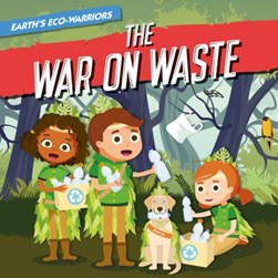 Earth's eco-warriors and the war on waste by Shalini Vallepur