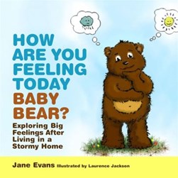 How are you feeling today baby bear? by Jane Evans