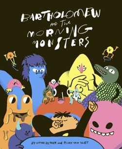 Bartholomew and the morning monsters by Sophie Berger