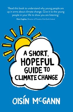 A Short Hopeful Guide To Climate Change P/B by Oisín McGann