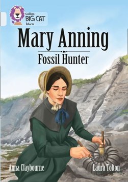 A biography of Mary Anning by Anna Claybourne