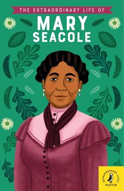 The extraordinary life of Mary Seacole by Naida Redgrave