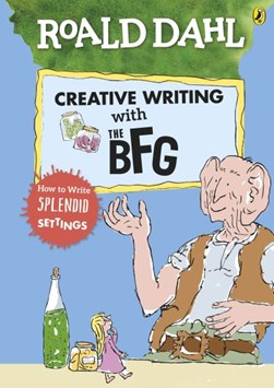 Roald Dahl's creative writing with the BFG by 