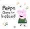Peppa Pig Peppa Goes To Ireland P/B by Lauren Holowaty