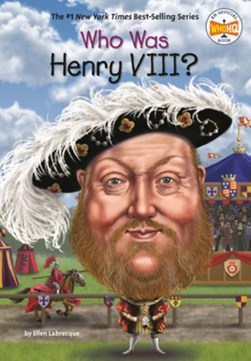 Who was Henry VIII? by Ellen Labrecque