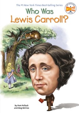 Who was Lewis Carroll? by Pam Pollack