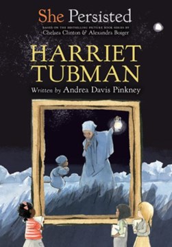 She Persisted: Harriet Tubman by Andrea Davis Pinkney