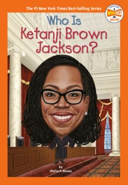 Who is Ketanji Brown Jackson? by Shelia P. Moses