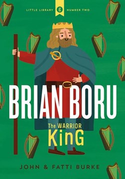 Brian Boru, the warrior king by John Burke