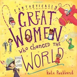 Fantastically Great Women Who Changed The World P/B by Kate Pankhurst