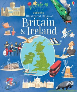 Usborne illustrated atlas of Britain & Ireland by Struan Reid