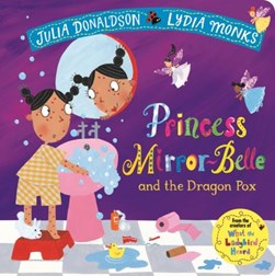 Princess Mirror-Belle and The Dragon Pox Board Book by Julia Donaldson