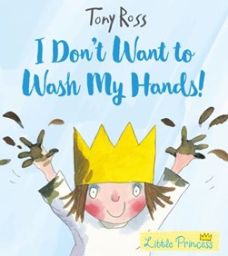 I don't want to wash my hands! by Tony Ross