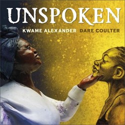 Unspoken by Kwame Alexander