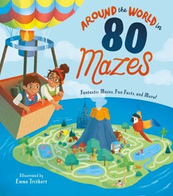 Around the World in 80 Mazes by Emma Trithart