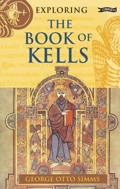 Exploring the Book of Kells P/B by George Otto Simms